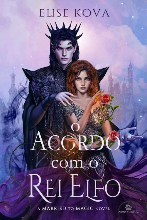 O Acordo com o Rei Elfo: A Married to Magic novel