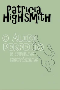 O Álibi Perfeito e Outras Histórias