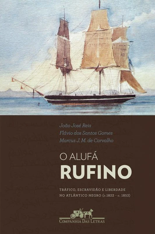 O Alufá Rufino - Tráfico, Escravidão e Liberdade no Atlântico Negro