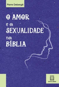 O Amor e a Sexualidade na Bíblia