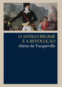 O Antigo Regime e a Revolução