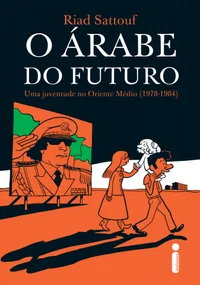 O árabe do futuro - Uma juventude no Oriente Médio (1978-1984)