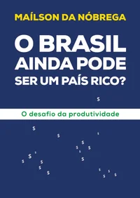 O Brasil ainda pode ser um país rico?