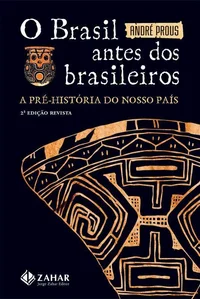 O Brasil Antes dos Brasileiros: a pré-história do nosso país