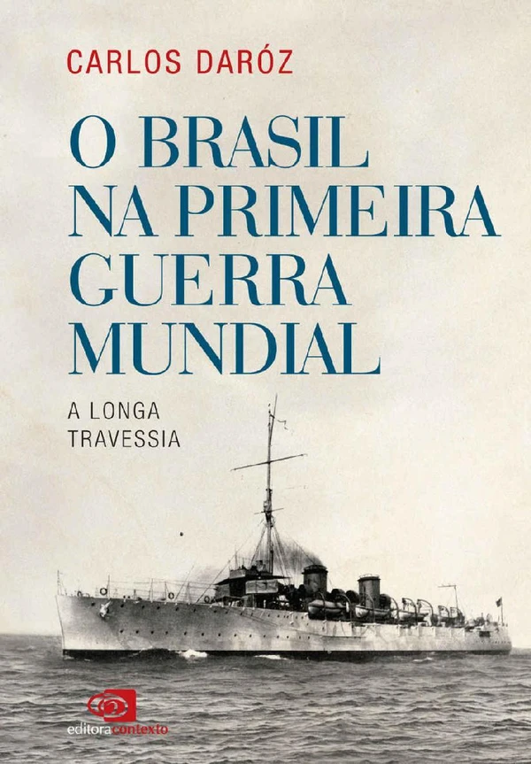 O Brasil na Primeira Guerra Mundial: a longa travessia