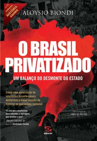 O Brasil Privatizado: Um Balanço do Desmonte do Estado