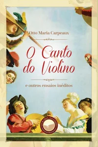 O Canto do Violino e outros ensaios inéditos