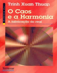 O Caos e a Harmonia - A fabricação do real