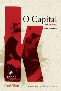 O Capital de Marx - Uma Biografia