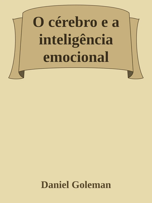 O Cérebro e a Inteligência Emocional: Novas Perspectivas