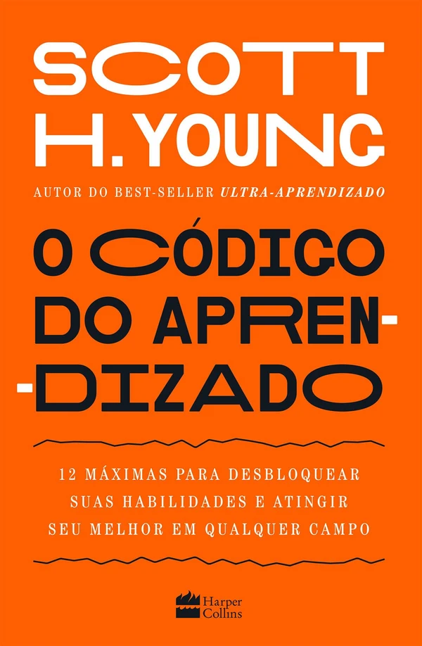 O código do aprendizado: 12 máximas para desbloquear suas habilidades e atingir seu melhor em qualquer campo