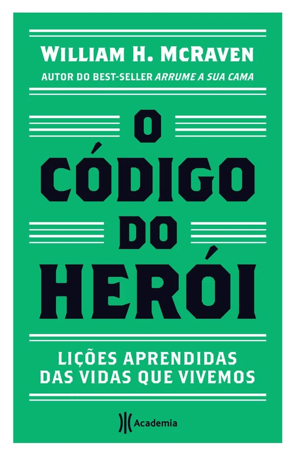 O Código do Herói: Lições aprendidas das vidas que vivemos