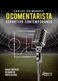 O Comentarista Esportivo Contemporâneo: Novas Práticas no Rádio de Porto Alegre