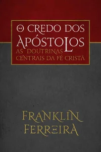 O Credo dos Apóstolos: as doutrinas centrais da fé cristã