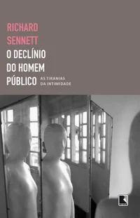 O declínio do homem público - As tiranias da intimidade