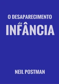 O Desaparecimento da Infância
