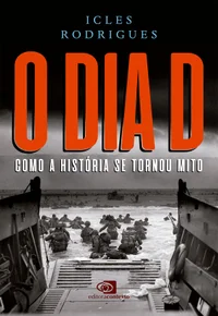 O Dia D: como a história se tornou mito