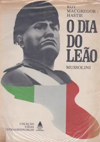 O Dia do Leão: Vida e Morte da Itália Fascista, 1922-1945