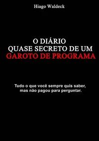 O Diário Quase Secreto De Um Garoto De Programa