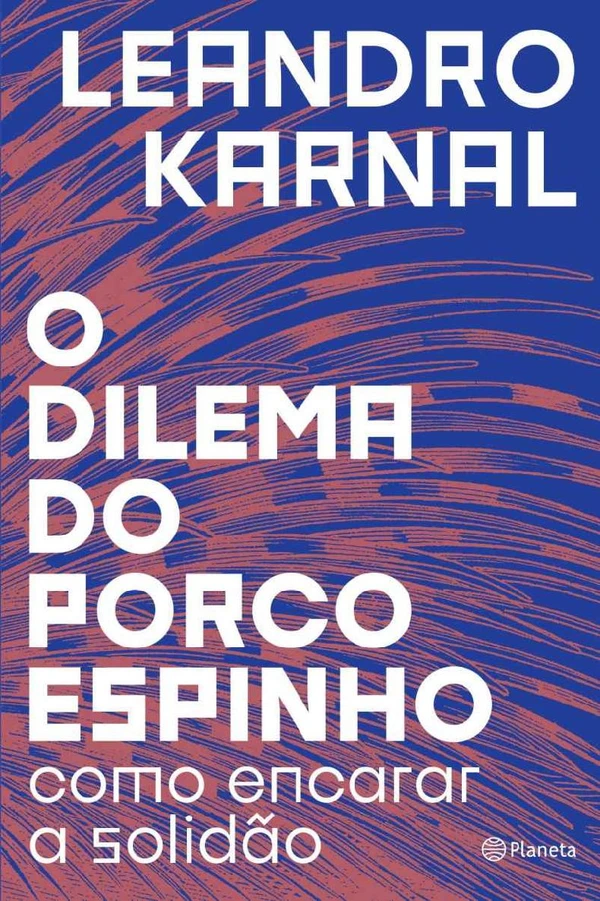 O Dilema do Porco-Espinho: Como Encarar a Solidão