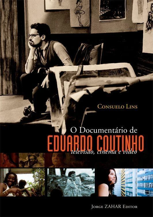 O Documentário de Eduardo Coutinho: televisão, cinema e vídeo