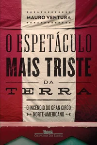 O Espetáculo Mais Triste da Terra - O Incêndio do Gran Circo Norte-americano