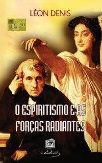O espiritismo e as forças radiantes