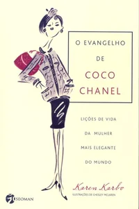 O evangelho de Coco Chanel: lições da mulher mais elegante do mundo