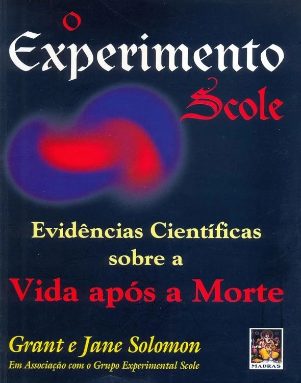 O Experimento Scole: Evidências Científicas Sobre A Vida Após A Morte
