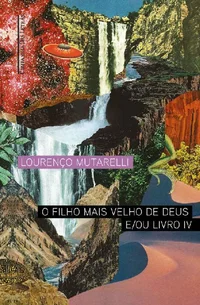 O filho mais velho de Deus e/ou Livro IV