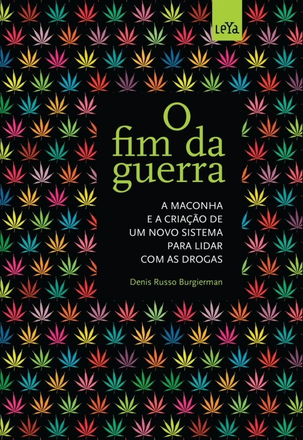 O fim da guerra: a maconha e a criação de um novo sistema para lidar com as drogas