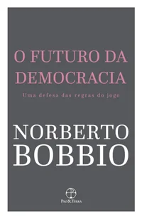 O Futuro da Democracia: Uma defesa das regras do jogo