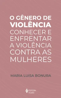 O gênero de violência: Conhecer e enfrentar a violência contra as mulheres