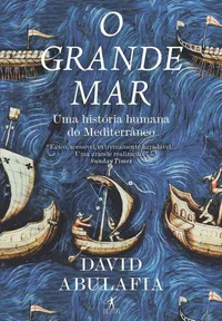 O Grande Mar: Uma história humana do Mediterrâneo