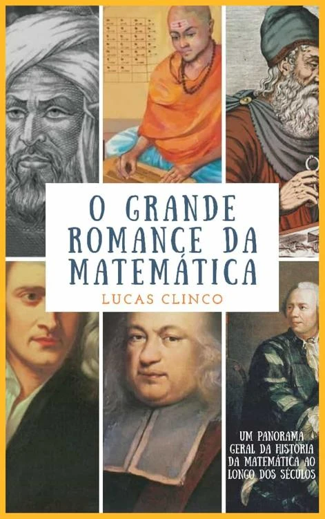 O grande romance da matemática: Um panorama geral da história da matemática ao longo dos séculos