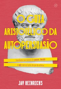 O guia aristotélico da autopersuasão