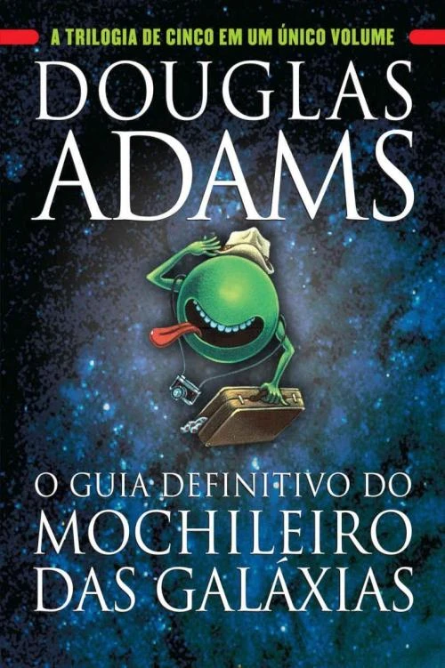 O guia definitivo do mochileiro das galáxias: A trilogia de cinco em um único volume