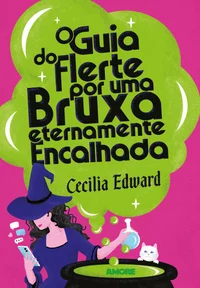 O guia do flerte por uma bruxa eternamente encalhada