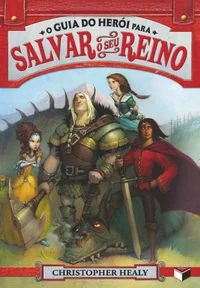 O Guia do Herói para Salvar o Seu Reino