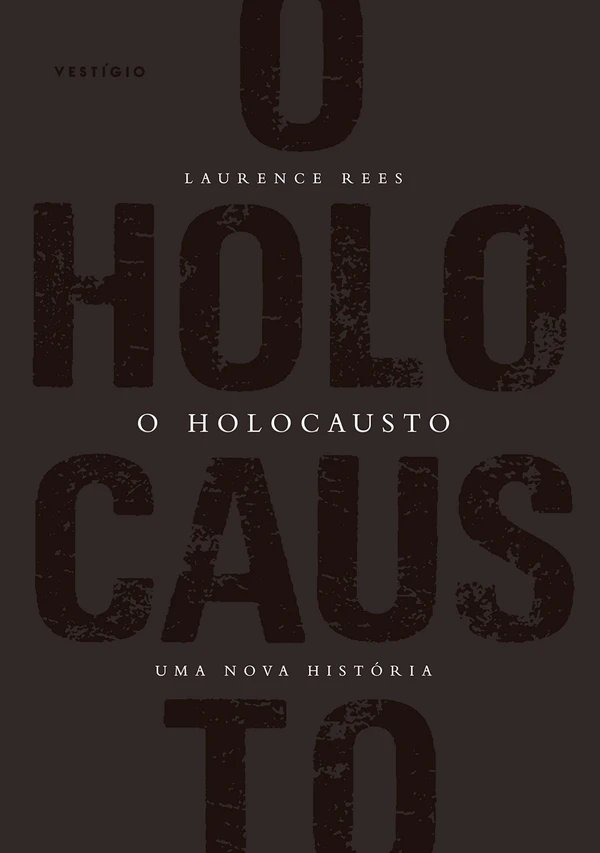 O Holocausto: Uma Nova História