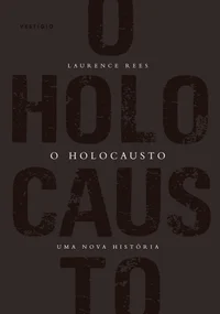 O Holocausto: Uma Nova História