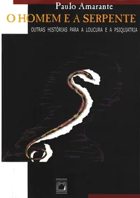 O homem e a serpente: outras histórias para a loucura e a psiquiatria