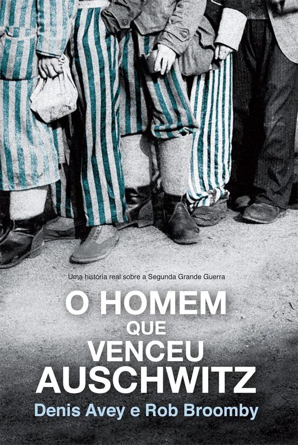 O Homem Que Venceu Auschwitz