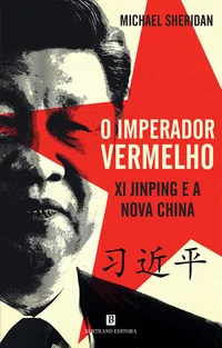 O Imperador Vermelho: Xi Jinping e a Nova China