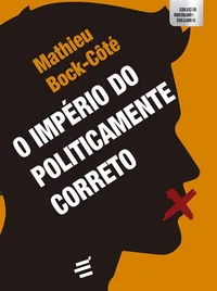 O Império do Politicamente Correto