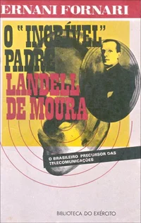 O Incrível Padre Landell de Moura: história triste de um inventor brasileiro