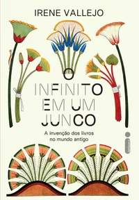 O Infinito em um Junco: A invenção dos livros no mundo antigo