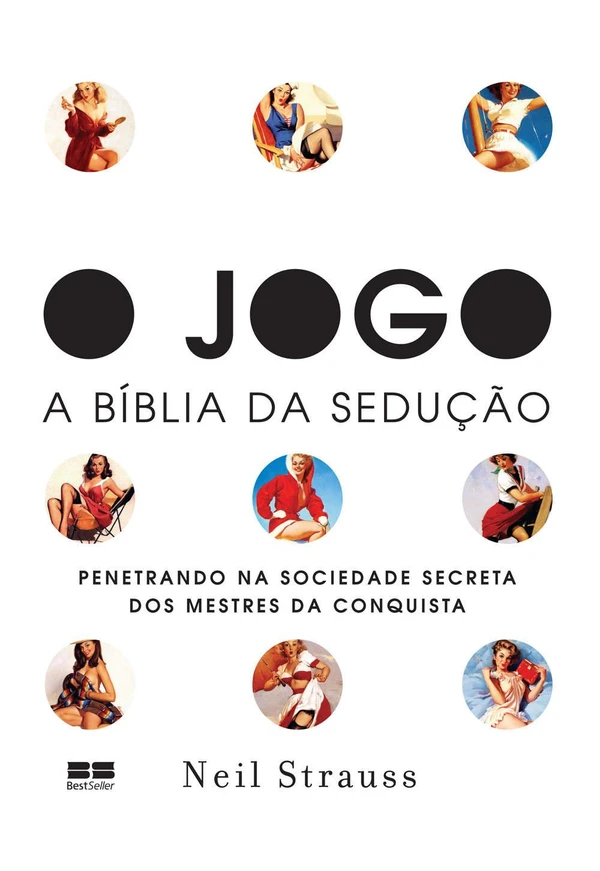 O jogo – A Bíblia da sedução: penetrando na sociedade secreta dos mestres da conquista