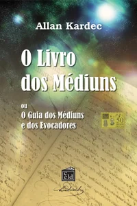O Livro dos Médiuns, ou, guia dos médiuns e dos evocadores