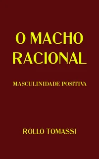 O Macho Racional: Masculinidade Positiva